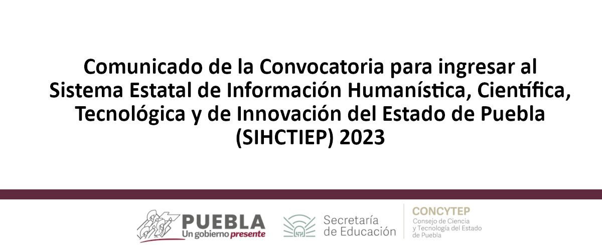Comunicado de la Convocatoria para ingresar al Sistema Estatal de Información Humanística, Científica, Tecnológica y de Innovación del Estado de Puebla