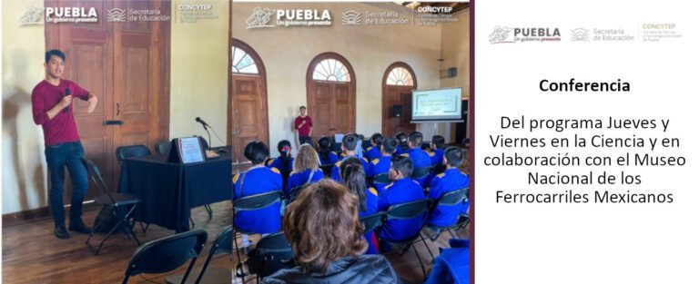 Conferencia del programa Jueves y Viernes en la Ciencia y en colaboración con el Museo Nacional de los Ferrocarriles Mexicanos