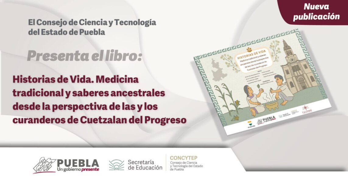 Libro: Historias de Vida. Medicina tradicional y saberes ancestrales desde la perspectiva de las y los curanderos de Cuetzalan del Progreso