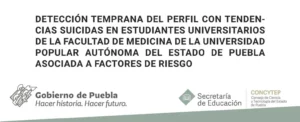 Detección temprana del perfil con tendencias suicidas en estudiantes universitarios de la facultad de medicina de UPAEP asociada a factores de riesgo