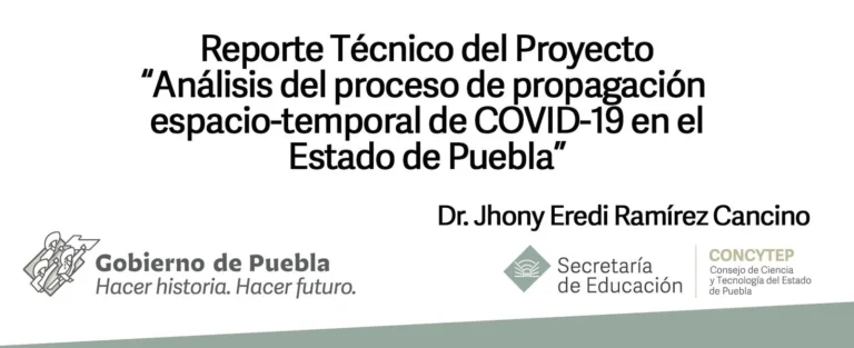 Reporte Técnico del Proyecto “Análisis del proceso de propagación espacio-temporal de COVID-19 en el Estado de Puebla”