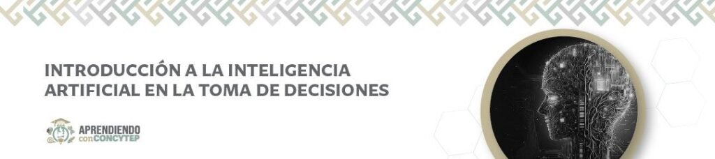 INTRODUCCION A LA INTELIGENCIA ARTIFICIAL EN LA TOMA DE DECISIONES